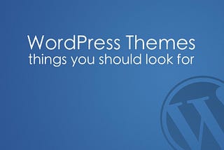 A Complete Guide to Choose a WordPress Theme