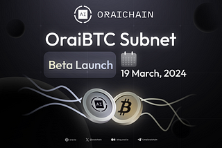 OraiBTC Subnet Beta Launches on March 19th, 2024