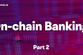 On-chain Banking Part 2: The Right to Capital