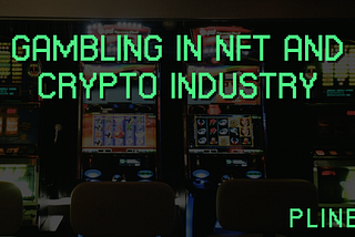 Gambling in Nft and Crypto Industry. How gambling works In Crypto?