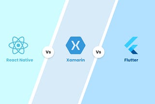 Flutter vs Xamarin vs React Native — Which cross platform Mobile App Development framework to…