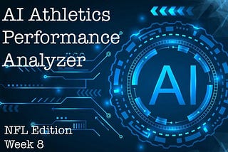 AI Athletics Performance Analyzer: NFL Week 8