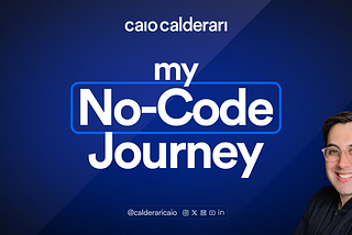 How I Embarked on a No-Code Journey: Unveiling My Story From Novice to Creator