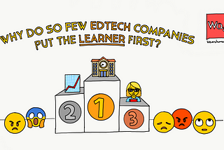 Why do so few EdTech companies put the learner first?