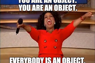 Mutable, Immutable… everything is object!