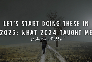 Let’s Start Doing These in 2025: What 2024 Taught Me