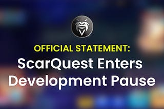 Official Statement: ScarQuest Enters Development Pause
