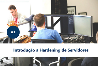 Introdução a Hardening de Servidores