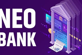 The Neobank Revolution: Shaping the Future of Banking