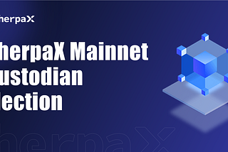 SherpaX Mainnet Custodian Election