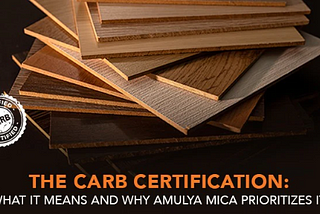 The CARB Certification: What It Means and Why Amulya Mica Prioritizes It