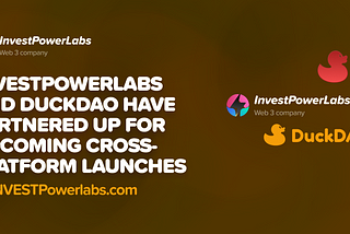 InvestPowerlabs and DuckDao have join forces!