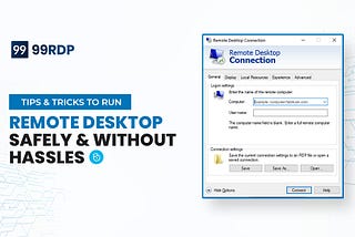 Tips And Tricks For Running A Remote Desktop Safely And Without Hassles