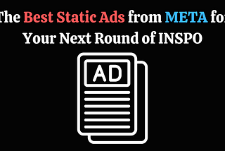 The Best Static Ads on Meta You Wish You Did (Get INSPO Now)