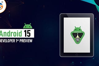 Explore Android 15 Developer 1st Preview Updates