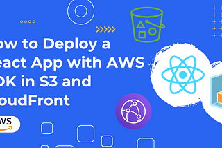 Deploying a React App to AWS S3 and CloudFront using AWS CDK