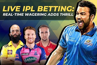 Live IPL Betting: Real-Time Wagering Adds Excitement