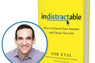 Indistractable — how to control your attention and choose your life