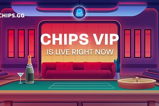 Chips.gg VIP program is now LIVE!