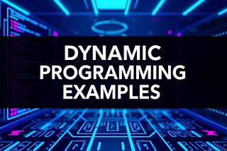 Dynamic Programming Examples