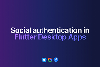 Social authentication in Flutter Desktop apps