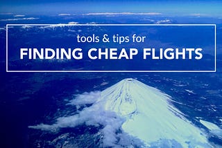 Tools and Tips for Finding Cheap Flights