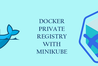 Create local docker registry and push images to the registry from minikube