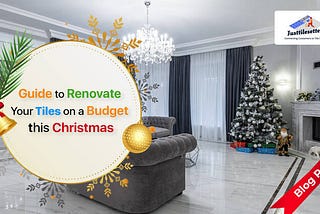 Guide to Renovate Your Tiles on a Budget this Christmas