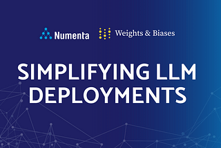 Numenta x Weights & Biases: Simplifying LLM Deployments