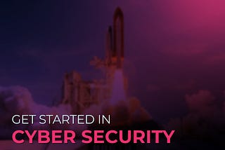 Getting Started With Cyber Security