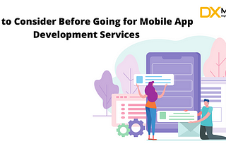 Tips to Consider Before Going for Mobile App Development Services