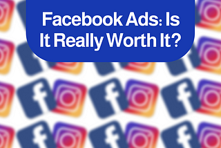 Facebook Ads: Is It Really Worth It?