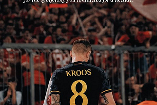 Danke Schön Toni Kroos — Bidding Farewell To An Outlier Midfield Conductor Of The Modern Game