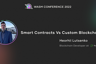 Smart contracts vs Custom blockchains