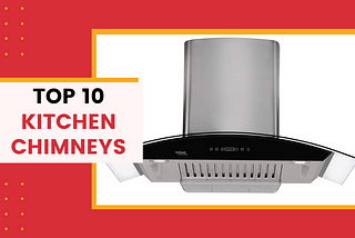 Top 10 Best Kitchen Chimney Brands In India