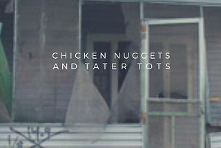 Chicken Nuggets & Tater Tots