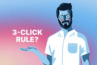 Is the three-click rule just some three-word bullshit?