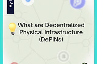 DePINs — Giving Power To The People