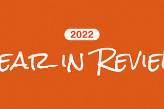 Year in Review; 2022