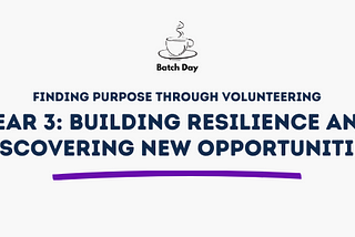 Finding purpose through volunteering (part 3/3)