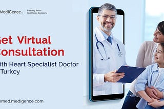 Get Virtual Consultation with Heart Specialist Doctor In Turkey