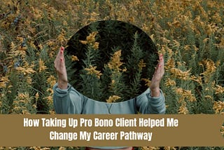 How Taking Up a Pro Bono Client Changed the Trajectory of My Career