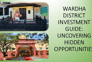 Wardha District Investment Guide: Uncovering Hidden Opportunities