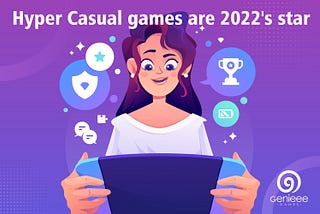 Hyper Casual games are 2022’s star