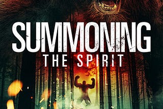 GREGORY’S DOUBLE FEATURES Presents Two Semi-Recent Bigfoot Movies: SUMMONING THE SPIRIT; and…