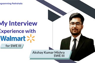 My Interview Experience with Walmart for SWE III Role