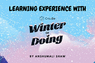 LEARNING EXPERIENCE WITH @CRIO.DO (EVENT:- CRIO WINTER OF DOING)