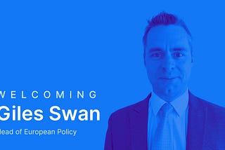 Welcoming Giles Swan as Head of European Policy