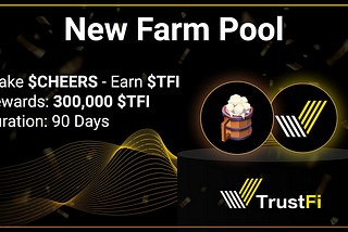 Farm Pool Announcement: Stake $CHEERS & Earn $TFI