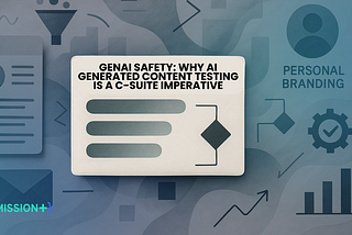 GenAI Safety: Why AI Generated Content Testing Is a C-Suite Imperative